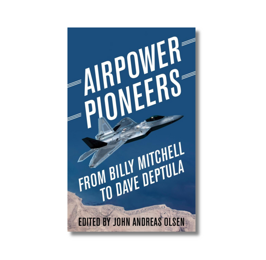 "Airpower Pioneers: From Billy Mitchell to Dave Deptula," Book Signed by Dave Deptula