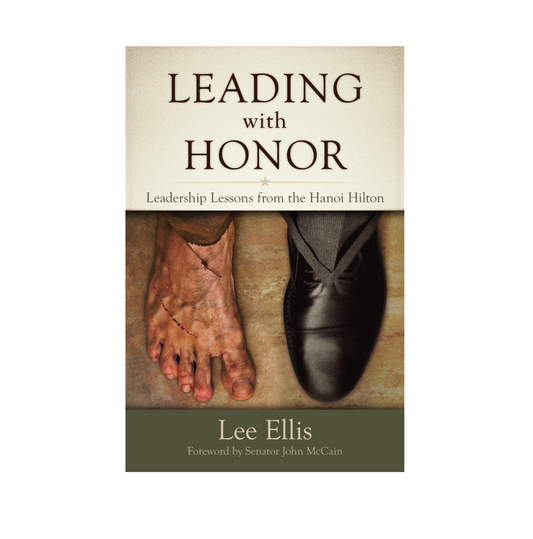 Leading with Honor: Leadership Lessons from the Hanoi Hilton by Lee Ellis, Autographed Edition
