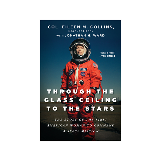 Through the Glass Ceiling to the Stars: The Story of the First American Woman to Command a Space Mission, Signed by Col. Eileen M. Collins